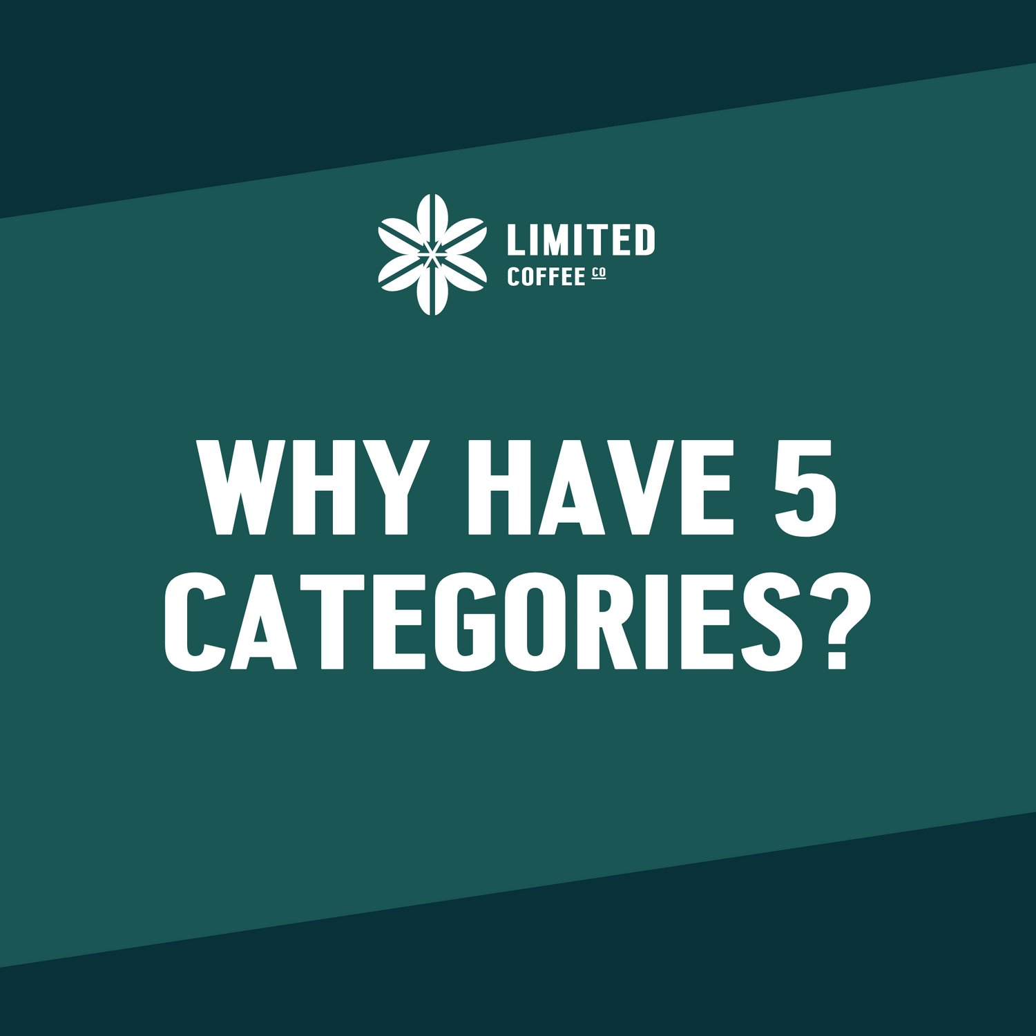 WHY HAVE 5 CATEGORIES?