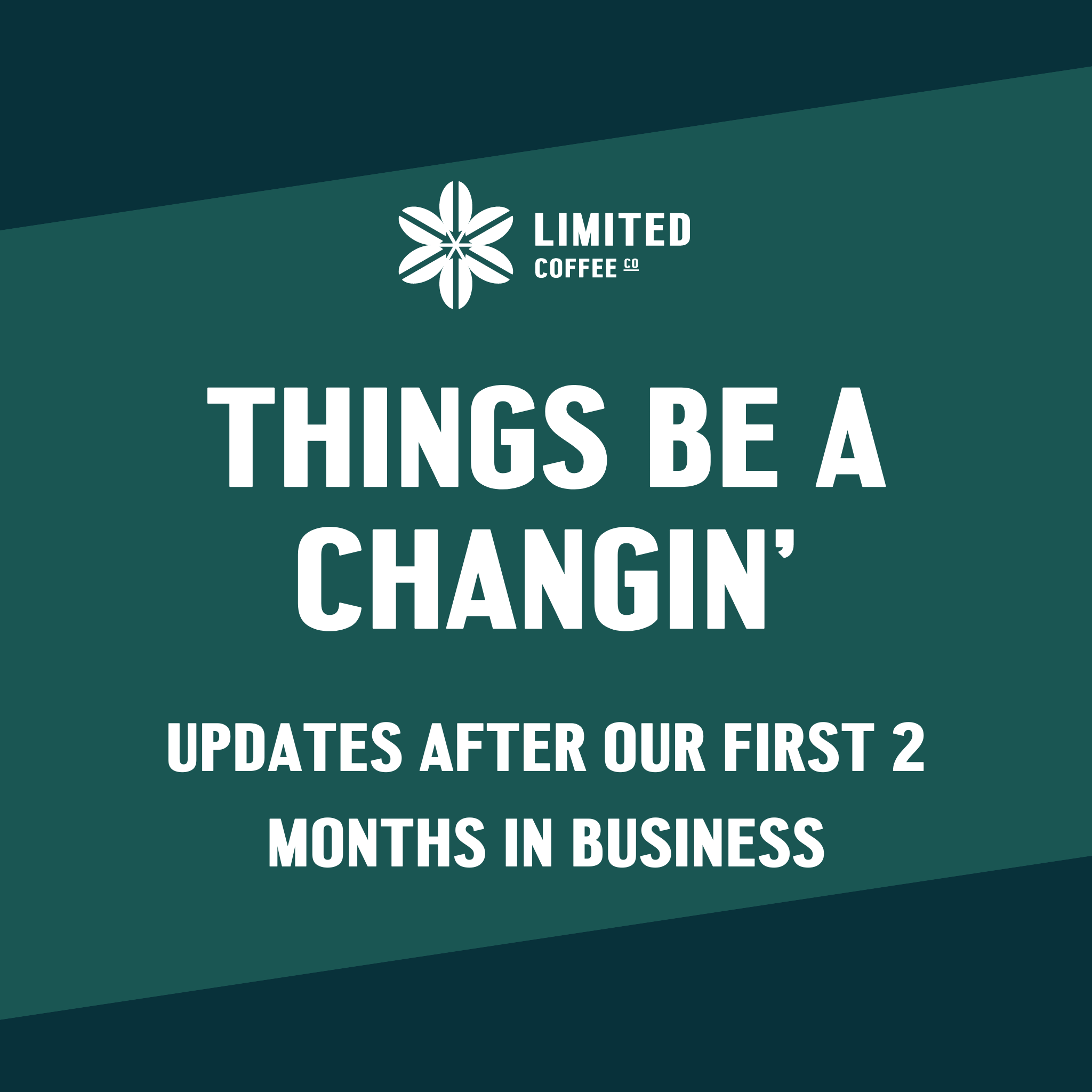 CHANGES AFTER 2 MONTHS OF BUSINESS